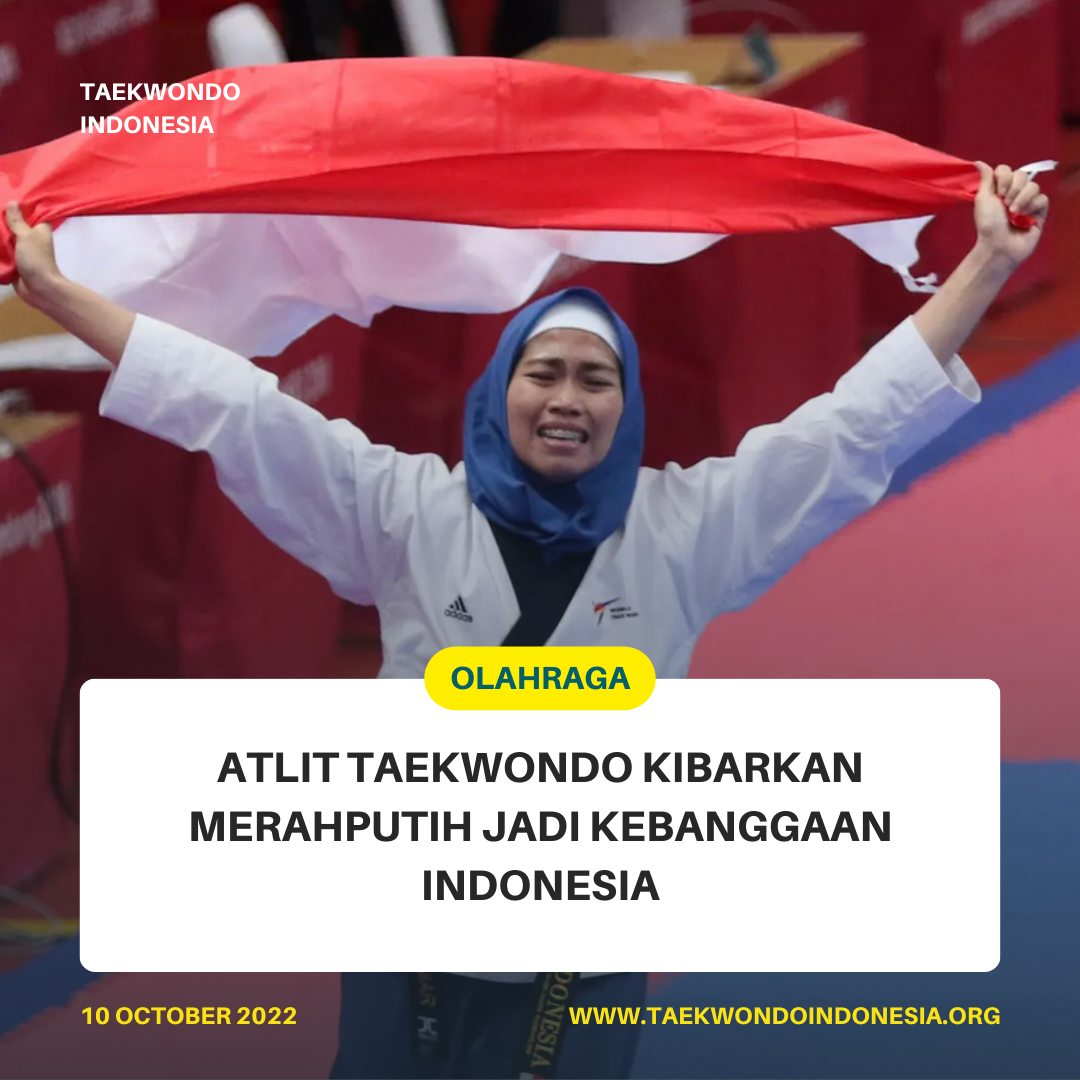 ATLIT TAEKWONDO KIBARKAN MERAH PUTIH JADI KEBANGGAAN INDONESIA  Taekwondo Indonesia Dojang ghakaboekiindramayu