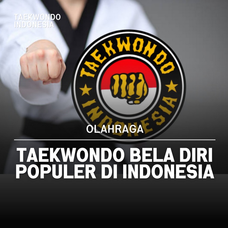 Taekwondo bela diri populer di Indonesia Taekwondo Indonesia Dojang ghakaboekiindramayu